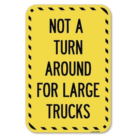 Signmission Not A Turn Around for Large Trucks Heavy-Gauge Aluminum Sign, 12" x 18", A-1218-23547 A-1218-23547